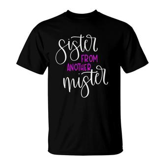 Bff Matching Family Costume Cute Sister From Another Mister T-Shirt - Seseable