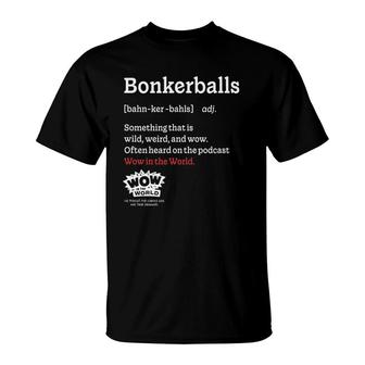 Bonkerballs Definition - Adult Wow In The World T-Shirt | Mazezy