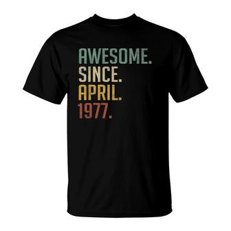 Born In April 1977 Birthday Gifts Made In 1977 44 Years Old T-Shirt - Seseable
