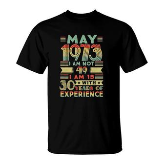 Born May 1973 49Th Birthday Made In 1973 49 Years Old Awesome T-Shirt - Seseable
