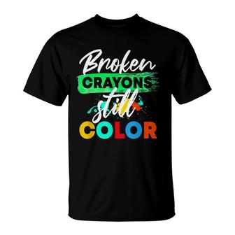 Broken Crayons Still Color Anxiety Mental Health Awareness T-Shirt - Seseable
