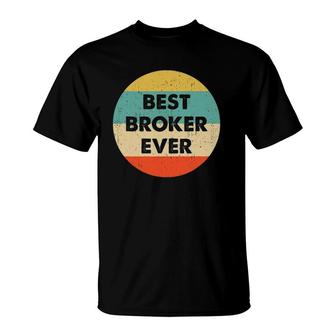 Broker Best Broker Ever T-Shirt | Mazezy