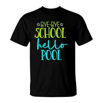 Bye Bye School Hello Pool Funny School T-Shirt - Seseable