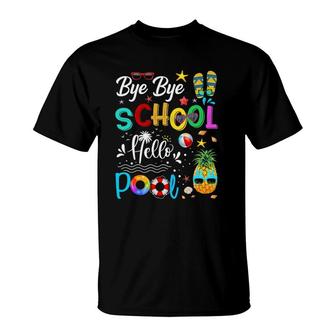 Bye Bye School Hello Pool Hello Summer Student Funny Teacher T-Shirt - Seseable