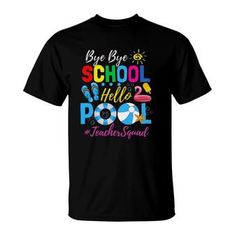 Bye Bye School Hello Pool Teacher Squad Summer Student T-Shirt - Seseable