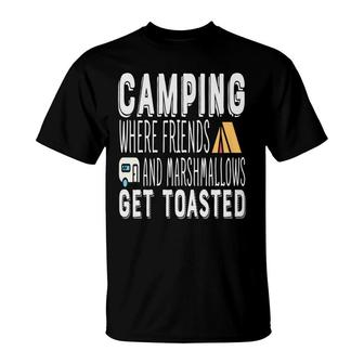 Camping Where Friends With Marshallows Get Toasted New T-Shirt - Seseable