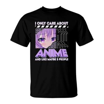 I Only Care About Anime And Like Maybe 3 People V4 T-shirt - Thegiftio