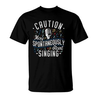 Caution May Spontaneously Start Singing Karaoke Singer T-Shirt | Mazezy