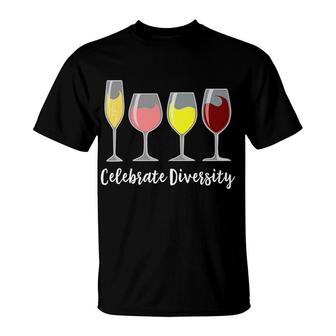 Celebrate Diversity Wine Alcohol Apparel Gifts T-Shirt - Monsterry
