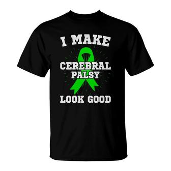 Cerebral Plasy Awareness I Make Look Good T-Shirt - Seseable