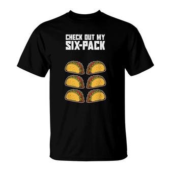 Check Out My Six Pack Funny Mexican Food Abs Workout Taco T-Shirt - Seseable