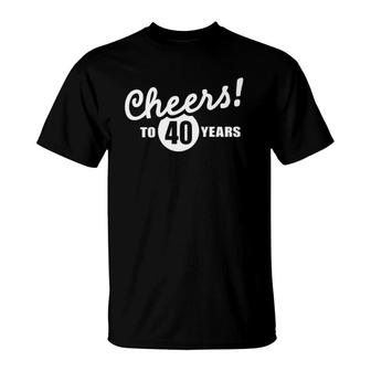 Cheers To 40 Years Birthday T-Shirt | Mazezy