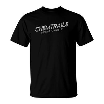 Chemtrails Look Up To Wake Up Conspiracy Gift T-Shirt | Mazezy