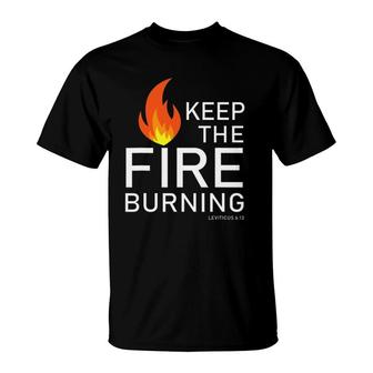 Christian Gift Bible Verse Word Of God Keep The Fire Burning T-Shirt