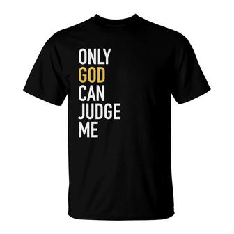 Christianity Only God Can Judge Me Jesus Men Women T-Shirt - Monsterry AU