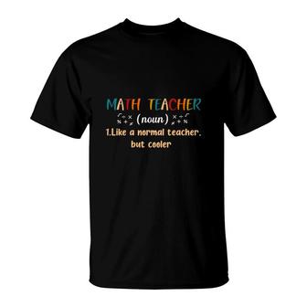 Colorful Math Teacher Definition Like A Normal Teacher T-Shirt - Seseable