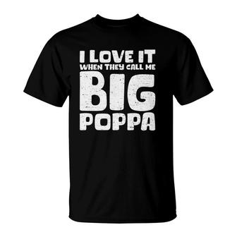 Cool Fathers Day I Love It When They Call Me Big Poppa T-Shirt - Seseable