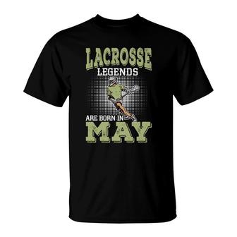 Cool Gifts Lacrosse Legends Are Born In May Birthday Gifts T-Shirt - Seseable