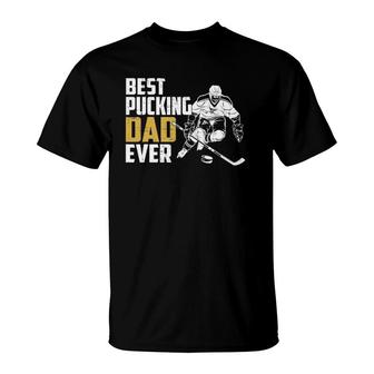Cool Hockey Dad Fathers Day Pucking Dad Ever T-Shirt - Seseable