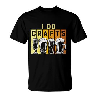 Craft Beer Lover I Do Crafts Colorful Draw T-Shirt - Seseable