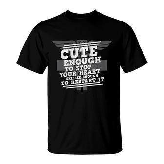 Cute Enough To Stop Your Heart Shill Nurse Graphics New 2022 T-Shirt - Seseable