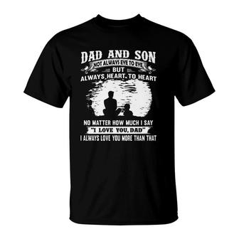 Dad And Son Not Always Eye To Eye But Always Heart To Heart 2022 Gift T-Shirt - Seseable