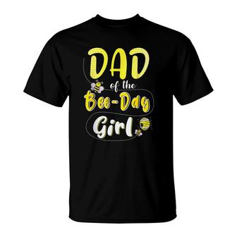 Dad Of The Bee Day Girl Hive Party Birthday Funny For Dad T-Shirt - Seseable