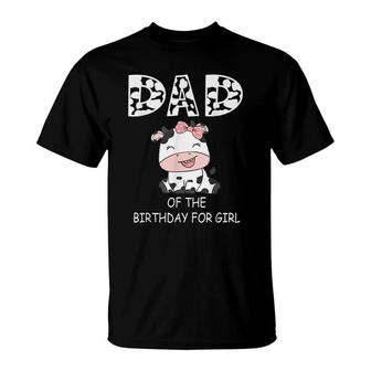 Dad Of The Birthday For Girl Cow Farm First Birthday Cow T-Shirt - Seseable