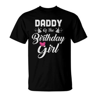 Daddy Of The Birthday Girl Daughter Matching Family For Dad T-Shirt - Seseable