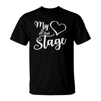 Dance Tee My Heart Is On That Stage Dance Recital T-shirt - Thegiftio