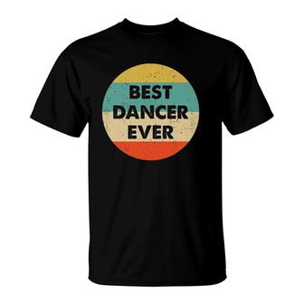 Dancer  Best Dancer Ever T-Shirt