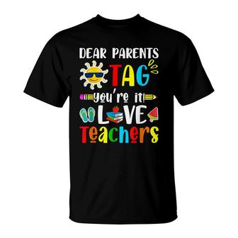 Dear Parents Tag Youre It Love Teacher Last Day Kids T-Shirt - Seseable
