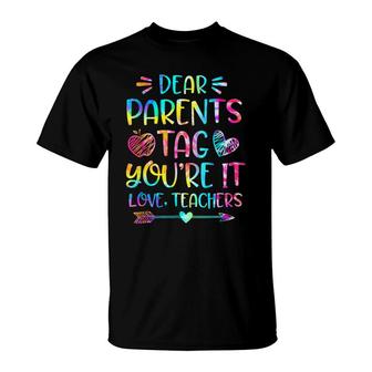 Dear Parents Tag Youre It Love Teachers Funny T-Shirt | Seseable UK