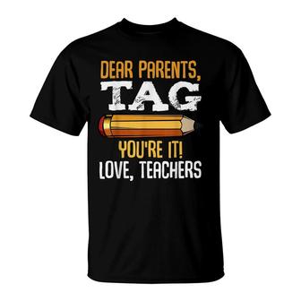 Dear Parents Tag Youre It Love Teachers Last Day Gift School T-Shirt - Seseable