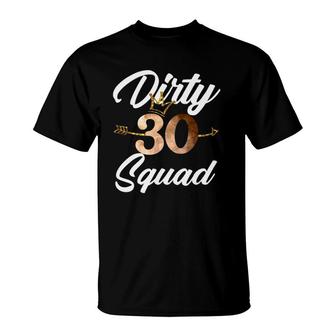 Dirty 30 Squad 30Th Birthday Crew Funny B-Day Family Tee T-Shirt | Mazezy