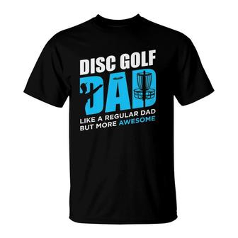 Disc Golf Funny Disc Golfing Dad Lover Player T-Shirt - Seseable