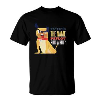 Does The Name Pavlov Ring A Bell Cool Dog Pavlovs Dog T-Shirt | Mazezy