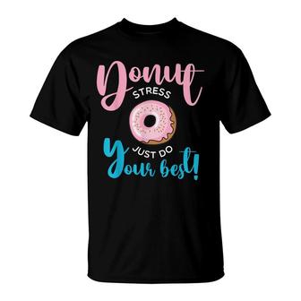 Donut Stress Just Do Your Best Funny Teachers Testing Day T-Shirt - Seseable