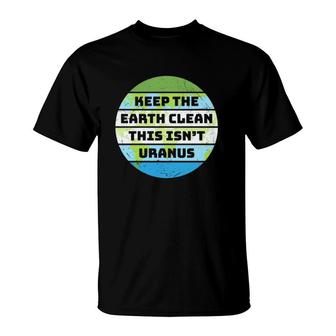 Earth Day Advocacy Save The Planet Keep The Earth Clean T-Shirt | Mazezy