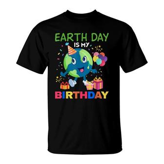 Earth Day Is My Birthday Bday Environment Party 2022 T-Shirt - Seseable