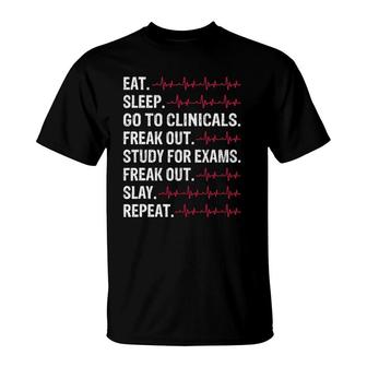 Eat Sleep Go To Clinicals Freak Out Study Repeat Future Nurse T-Shirt | Mazezy