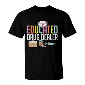 Educated Drug Dealer Nurse Graphics Hd New 2022 T-Shirt - Seseable