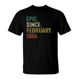 Epic Since February 1984 38Th Birthday Gifts 38 Years Old T-Shirt - Seseable