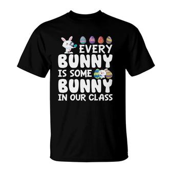 Every Bunny Is Some Bunny In Our Class Teacher Easter Day T-Shirt | Mazezy