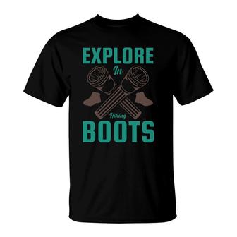 Explore In Hiking Boots Explore Travel Lover T-Shirt - Seseable