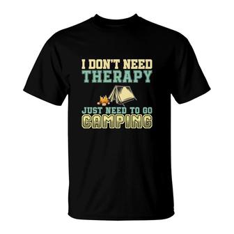 Explore Travel Lover Says I Do Not Need Therapy Just Need To Go Camping T-Shirt - Seseable
