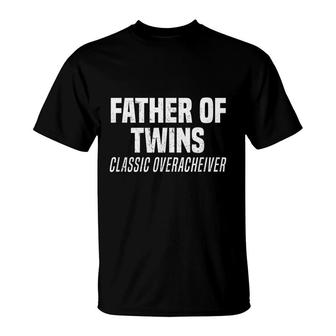 Father Of Twins Classic Overacheiver Funny Dad Joke T-Shirt - Seseable