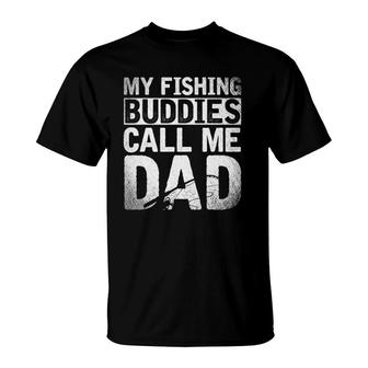 Fathers Day Gift My Fishing Buddies Call Me Dad Fishing T-Shirt - Seseable