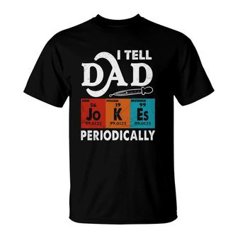 Fathers Day I Tell Dad Jokes Periodically Funny T-Shirt - Seseable