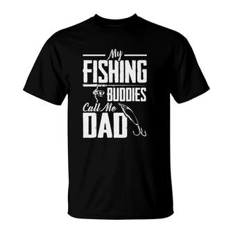 Fathers Day My Fishing Buddies Call Me Dad Fishing T-Shirt - Seseable